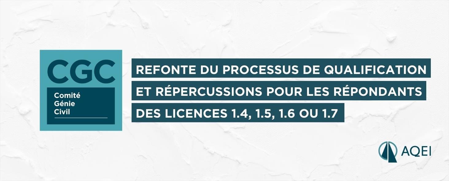Refonte du processus de qualification et répercussions pour les répondants des licences 1.4, 1.5, 1.6 ou 1.7