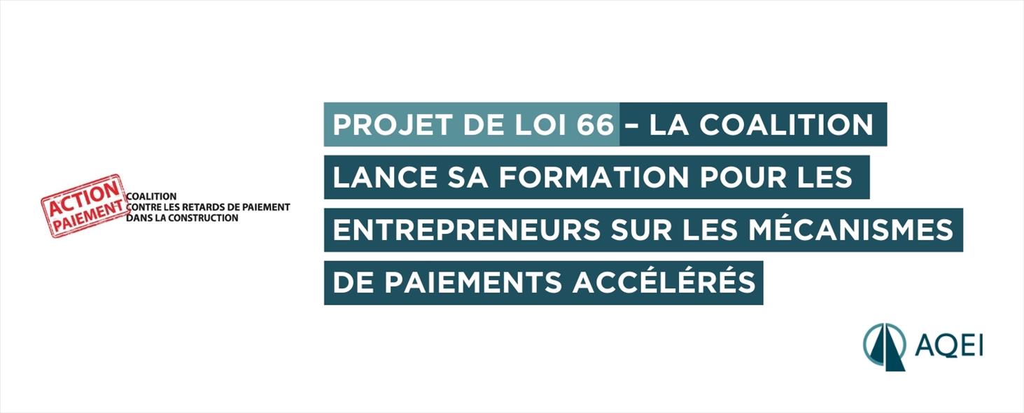 Loi 66 – La Coalition lance sa formation pour les entrepreneurs sur les mécanismes de paiements accélérés (calendrier de paiement et saisie de l’intervenant-expert)
